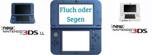 New Nintendo 3DS: Segen oder Fluch?